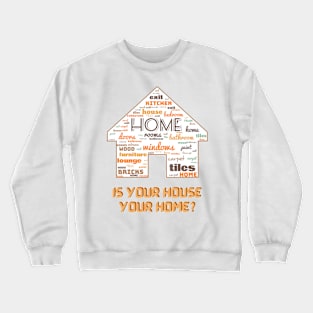 House of words. Is your house your home? #2 Crewneck Sweatshirt